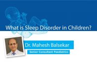 What-is-Sleep-Disorder-in-Children-Dr.-Mahesh-Balsekar-Dr.-Bela