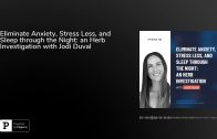 Eliminate-Anxiety-Stress-Less-and-Sleep-through-the-Night-an-Herb-Investigation-with-Jodi-Duval