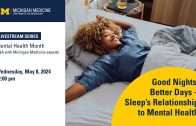 Good Nights, Better Days—Sleep’s Relationship to Mental Health