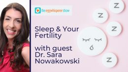 Sleep-and-Your-Fertility-TTC-Pregnancy-Menopause-with-guest-Dr.-Sara-Nowakowski-sleep-podcast