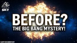 Before-the-Big-Bang-What-REALLY-Happened-Scientific-and-Philosophical-Sleep-Documentary