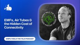 EMF-Protection-and-Digital-Wellness-Simply-Walk-The-Talk-Podcast-with-Joshua-Holland